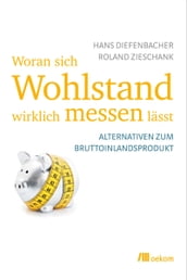 Woran sich Wohlstand wirklich messen lässt