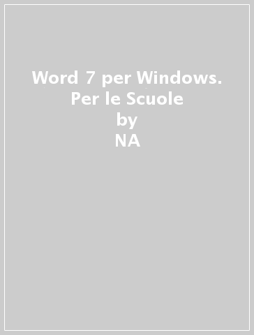 Word 7 per Windows. Per le Scuole - Claudio Guzzi  NA - Attilio Galimberti