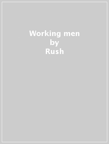 Working men - Rush