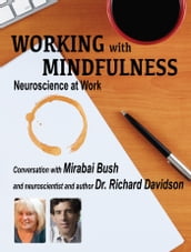 Working with Mindfulness: Neuroscience at Work