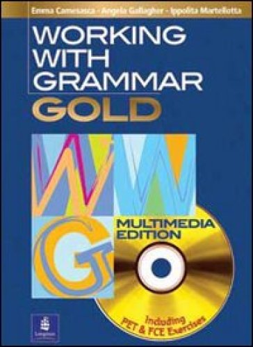 Working with grammar. Gold. Per le Scuole superiori - Emma Camesasca - Angela Gallagher - Ippolita Martellotta