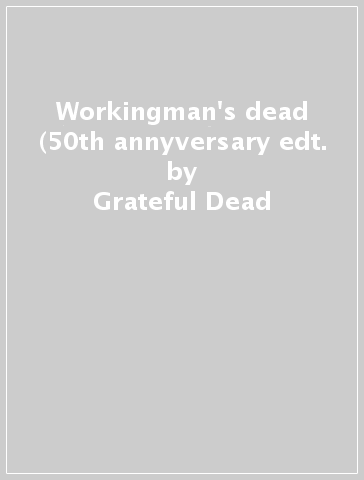 Workingman's dead (50th annyversary edt. - Grateful Dead