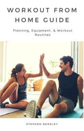 Workout from Home Guide: Planning, Equipment, & Workout Routines