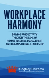 Workplace Harmony Driving Productivity Through the Lens of Human Resource Management and Organisational Leadership