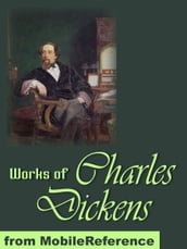 Works Of Charles Dickens: The Adventures Of Oliver Twist, Great Expectations, A Christmas Carol, A Tale Of Two Cities, Bleak House & More (Mobi Collected Works)