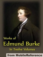 Works Of Edmund Burke In Twelve Volumes (Mobi Collected Works)