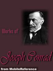 Works Of Joseph Conrad: (25+ Works) Includes Heart Of Darkness And The Secret Sharer, The Secret Agent, Under Western Eyes, Lord Jim, Nostromo, Under Western Eyes And More (Mobi Collected Works)