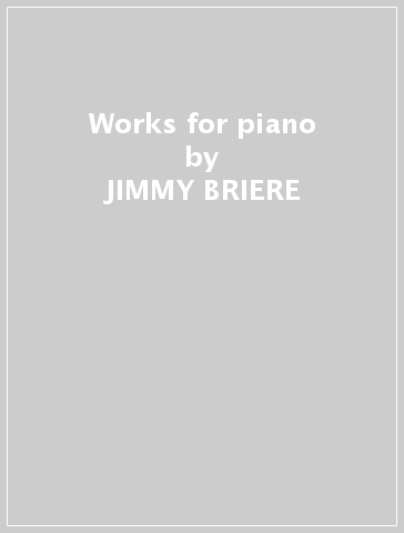 Works for piano - JIMMY BRIERE