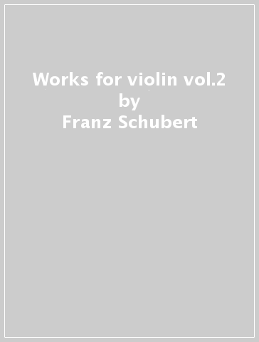 Works for violin vol.2 - Franz Schubert
