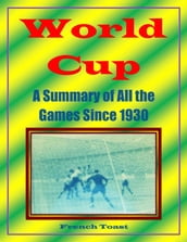 World Cup: A Summary of All the Games Since 1930