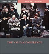 World War II Documents: The Yalta Conference (Illustrated Edition)