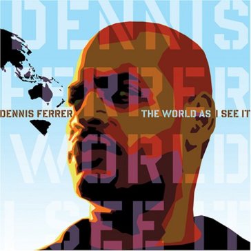 World as i see it - Dennis Ferrer