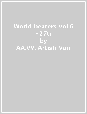 World beaters vol.6 -27tr - AA.VV. Artisti Vari