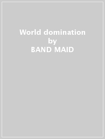 World domination - BAND-MAID