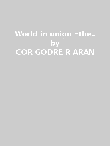 World in union -the.. - COR GODRE R ARAN