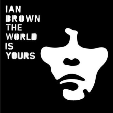 World is yours - Ian Brown