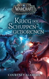 World of Warcraft: Dragonflight - Krieg der Schuppengeborenen - Roman zum Game