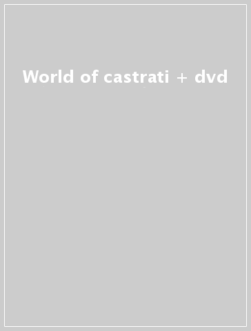 World of castrati + dvd