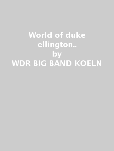 World of duke ellington.. - WDR BIG BAND KOELN