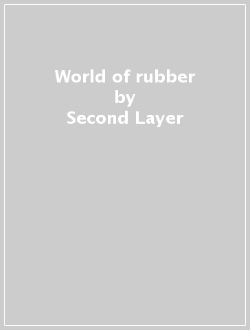 World of rubber - Second Layer