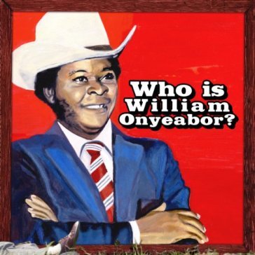 World psychedelic classics vol.5 - WILLIAM ONYEABOR