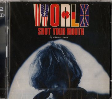 World shut your mouth (special edt.) - Julian Cope