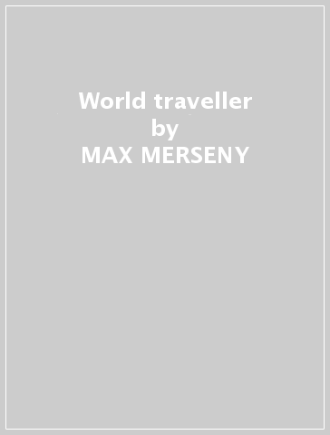 World traveller - MAX MERSENY