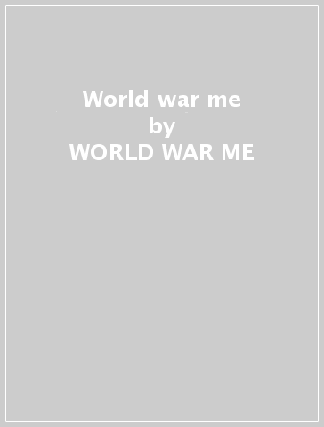 World war me - WORLD WAR ME
