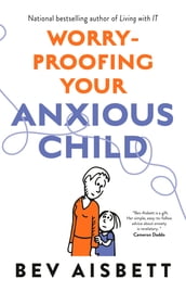 Worry-Proofing Your Anxious Child