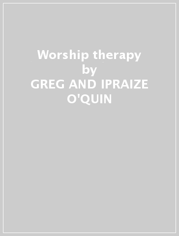 Worship therapy - GREG AND IPRAIZE O