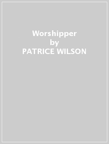 Worshipper - PATRICE WILSON