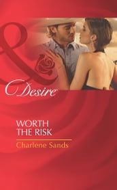 Worth The Risk (Mills & Boon Desire) (The Worths of Red Ridge, Book 4)