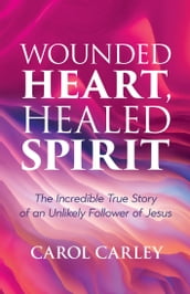 Wounded Heart, Healed Spirit
