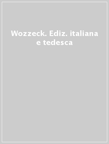 Wozzeck. Ediz. italiana e tedesca