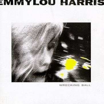 Wrecking ball - Emmylou Harris