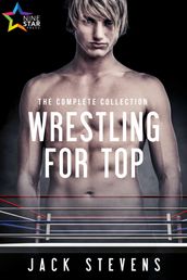 Wrestling for Top: The Complete Collection