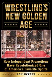 Wrestling s New Golden Age