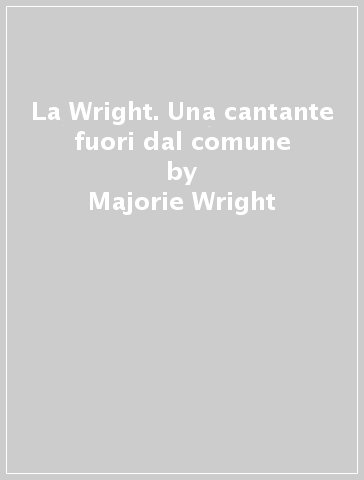 La Wright. Una cantante fuori dal comune - Majorie Wright | 