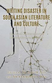 Writing Disaster in South Asian Literature and Culture