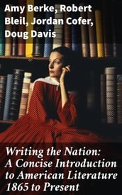 Writing the Nation: A Concise Introduction to American Literature 1865 to Present