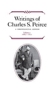 Writings of Charles S. Peirce: A Chronological Edition, Volume 2