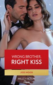 Wrong Brother, Right Kiss (Dynasties: DNA Dilemma, Book 2) (Mills & Boon Desire)