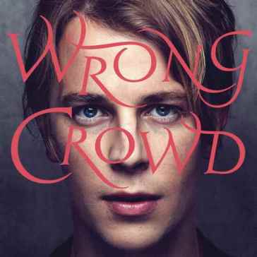 Wrong crowd - TOM ODELL