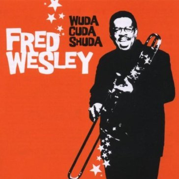 Wuda cuda shuda - Fred Wesley