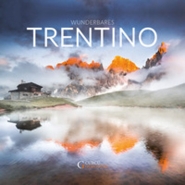 Wunderbares Trentino. Ediz. illustrata - Alberto Folgheraiter