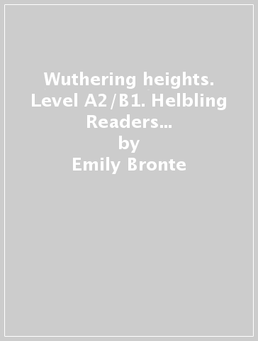 Wuthering heights. Level A2/B1. Helbling Readers Blue Series - Classics. Con e-book. Con espansione online. Con CD-Audio - Emily Bronte