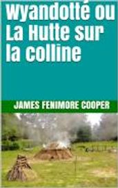 Wyandotté ou La Hutte sur la colline