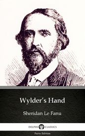 Wylder s Hand by Sheridan Le Fanu - Delphi Classics (Illustrated)