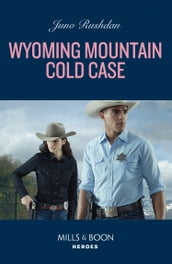 Wyoming Mountain Cold Case (Cowboy State Lawmen, Book 6) (Mills & Boon Heroes)