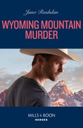 Wyoming Mountain Murder (Cowboy State Lawmen, Book 4) (Mills & Boon Heroes)